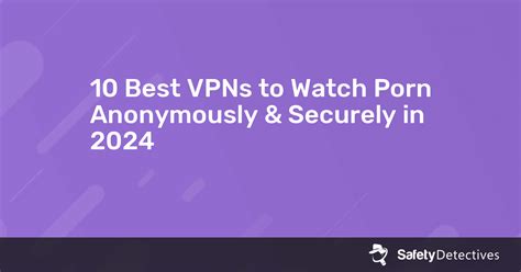 streaming prono|The Best Porn VPN in 2024 to Watch Porn Anonymously Online.